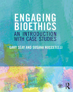 Engaging Bioethics: An Introduction With Case Studies