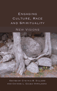 Engaging Culture, Race and Spirituality: New Visions-
