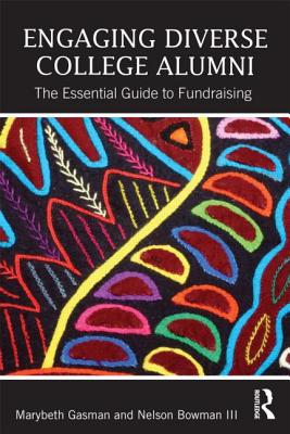 Engaging Diverse College Alumni: The Essential Guide to Fundraising - Gasman, Marybeth, and Bowman, Nelson, III