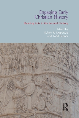 Engaging Early Christian History: Reading Acts in the Second Century - Dupertuis, Ruben R, and Penner, Todd