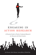 Engaging in Action Research: A Practical Guide to Teacher-Conducted Research for Educators and School Leaders