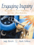 Engaging Inquiry: Research and Writing in the Disciplines - Kirscht, Judith, and Kirscht, Judy, and Schlenz, Mark