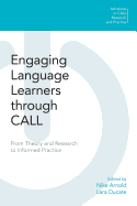 Engaging Language Learners Through Call: From Theory and Research to Informed Practice