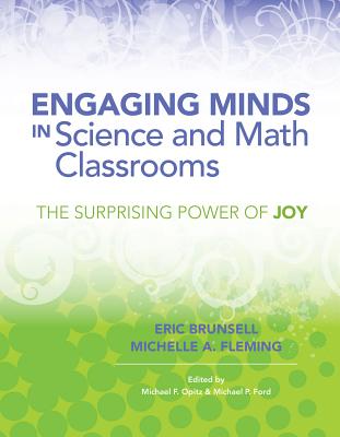 Engaging Minds in Science and Math Classrooms: The Surprising Power of Joy - Brunsell, Eric, and Fleming, Michelle A, and Opitz, Michael F (Editor)