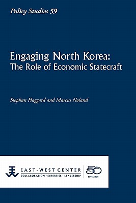 Engaging North Korea: The Role of Economic Statecraft - Haggard, Stephan