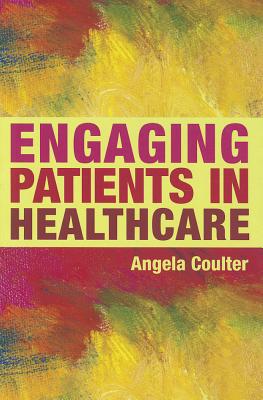 Engaging Patients in Healthcare - Coulter, Angela