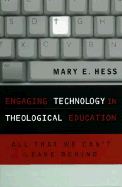 Engaging Technology in Theological Education: All That We Can't Leave Behind