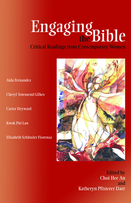 Engaging the Bible: Critical Readings from Contemporary Women - Choi, Hee An (Editor), and Darr, Katheryn Pfisterer (Editor)