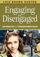 Engaging the Disengaged: How Schools Can Help Struggling Students Succeed