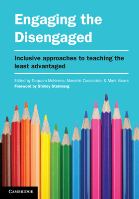 Engaging the Disengaged: Inclusive Approaches to Teaching the Least Advantaged - McKenna, Tarquam, and Cacciattolo, Marcelle, and Vicars, Mark