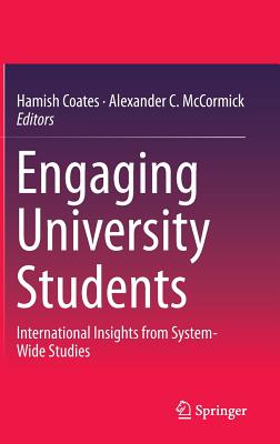 Engaging University Students: International Insights from System-Wide Studies - Coates, Hamish (Editor), and McCormick, Alexander C (Editor)