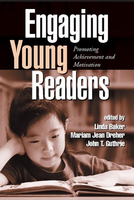 Engaging Young Readers: Promoting Achievement and Motivation - Baker, Linda, PhD (Editor), and Dreher, Mariam Jean, PhD (Editor), and Guthrie, John T, PhD (Editor)