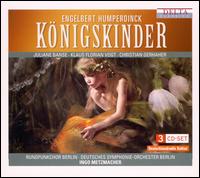 Engelbert Humperdinck: Knigskinder - Andreas Hrl (bass baritone); Ante Jerkunica (bass); Christian Gerhaher (baritone); Gabriele Schnaut (mezzo-soprano);...