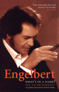 Engelbert: What's in a Name?: The Autobiography