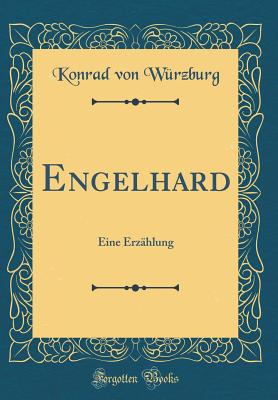 Engelhard: Eine Erzhlung (Classic Reprint) - Wurzburg, Konrad Von