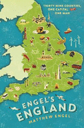 Engel's England: Thirty-Nine Counties, One Capital and One Man