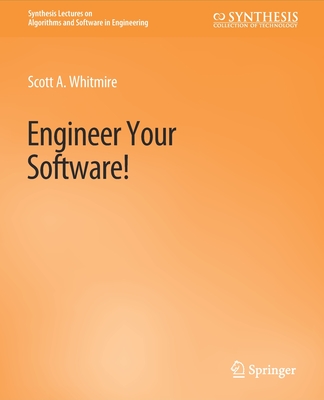 Engineer Your Software! - Whitmire, Scott A