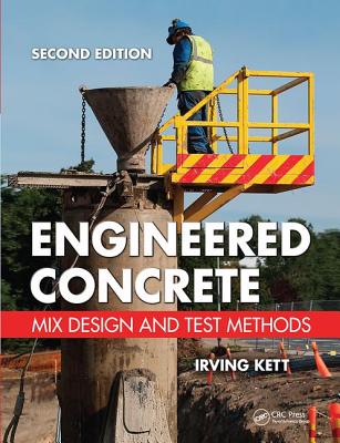 Engineered Concrete: Mix Design and Test Methods, Second Edition - Kett, Irving