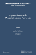 Engineered Porosity for Microphotonics and Plasmonics: Volume 797