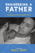 Engineering a Father: A Journey of Surviving the NICU