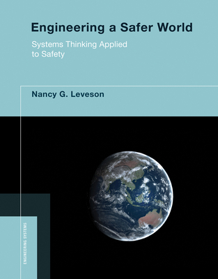 Engineering a Safer World: Systems Thinking Applied to Safety - Leveson, Nancy G