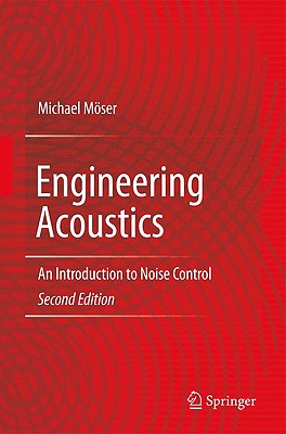 Engineering Acoustics: An Introduction to Noise Control - Mser, Michael, and Zimmermann, Stefan (Translated by), and Ellis, Rebecca (Translated by)