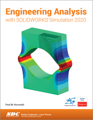 Engineering Analysis with SOLIDWORKS Simulation 2020 - Kurowski, Paul