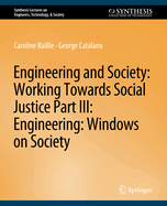 Engineering and Society: Working Towards Social Justice, Part III: Windows on Society