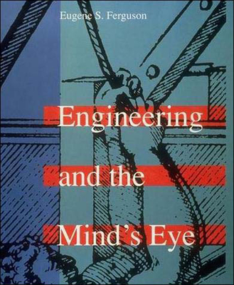 Engineering and the Mind's Eye - Ferguson, Eugene S