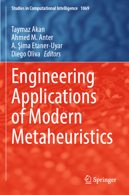 Engineering Applications of Modern Metaheuristics - Akan, Taymaz (Editor), and Anter, Ahmed M. (Editor), and Etaner-Uyar, A. Sima (Editor)