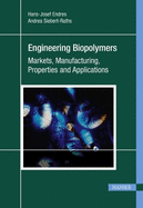 Engineering Biopolymers: Markets, Manufacturing, Properties and Applications
