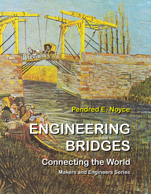 Engineering Bridges: Connecting the World - Noyce, Pendred E