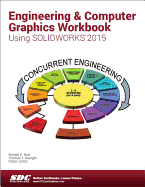 Engineering & Computer Graphics Workbook Using Solidworks 2015