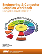 Engineering & Computer Graphics Workbook Using SOLIDWORKS 2017