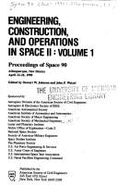 Engineering, Construction, and Operations in Space II: Proceedings of Space 90, - Johnson, Stewart W. (Editor), and Wetzel, John P. (Editor), and American Society of Civil Engineers