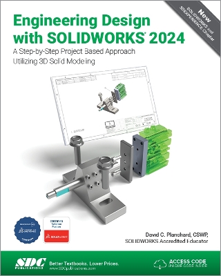 Engineering Design with SOLIDWORKS 2024: A Step-by-Step Project Based Approach Utilizing 3D Solid Modeling - Planchard, David C.