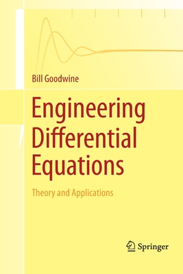 Engineering Differential Equations: Theory and Applications - Goodwine, Bill