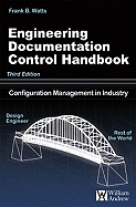 Engineering Documentation Control Handbook: Configuration Management in Industry - Watts, Frank B