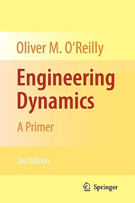 Engineering Dynamics: A Primer - O'Reilly, Oliver M