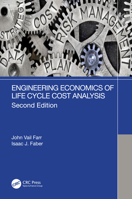 Engineering Economics of Life Cycle Cost Analysis - Farr, John Vail, and Faber, Isaac J