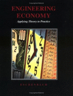 Engineering Economy: Applying Theory to Practice - Eschenbach, Ted G (Editor)