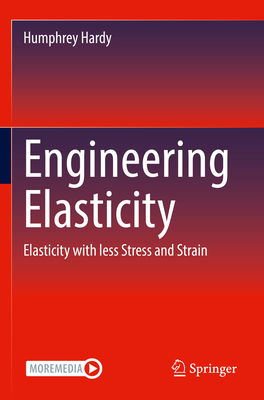 Engineering Elasticity: Elasticity with less Stress and Strain - Hardy, Humphrey