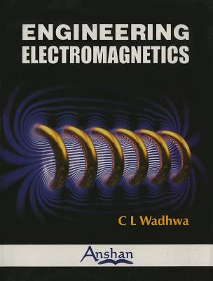 Engineering Electromagnetics - Wadhwa, C L, Dean