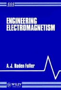 Engineering Electromagnetism - Fuller, A J, and Baden Fuller, A J