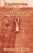 Engineering for Land Drainage: A Manual for Laying Out and Constructing Drains for the Improvement of Agricultural Lands