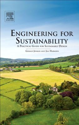 Engineering for Sustainability: A Practical Guide for Sustainable Design - Jonker, Gerald, and Harmsen, Jan