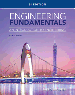 Engineering Fundamentals: An Introduction to Engineering, Si Edition