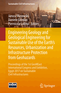 Engineering Geology and Geological Engineering for Sustainable Use of the Earth's Resources, Urbanization and Infrastructure Protection from Geohazards: Proceedings of the 1st Geomeast International Congress and Exhibition, Egypt 2017 on Sustainable...