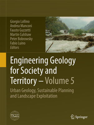 Engineering Geology for Society and Territory - Volume 5: Urban Geology, Sustainable Planning and Landscape Exploitation - Lollino, Giorgio (Editor), and Manconi, Andrea (Editor), and Guzzetti, Fausto (Editor)