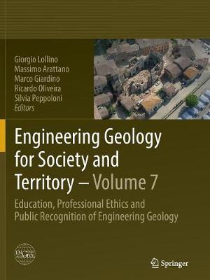 Engineering Geology for Society and Territory - Volume 7: Education, Professional Ethics and Public Recognition of Engineering Geology - Lollino, Giorgio (Editor), and Arattano, Massimo (Editor), and Giardino, Marco, PhD (Editor)